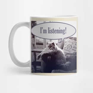 I'm listening! Mug